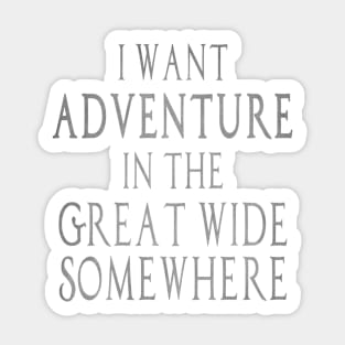 I Want Adventure in the Great Wide Somewhere! Sticker